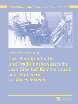 cover image of Zwischen Kreativität und Traditionsbewusstsein. Jean Sibelius Kammermusik vom Frühwerk zu «Voces intimae»